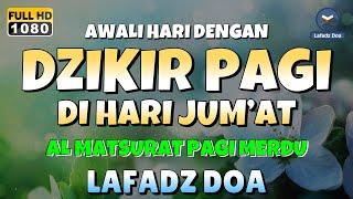 DZIKIR PAGI di HARI JUMAT PEMBUKA PINTU REZEKI | ZIKIR PEMBUKA PINTU REZEKI | Dzikir Mustajab Pagi