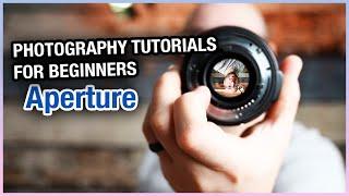 Photography Tutorials For Beginners  - Aperture