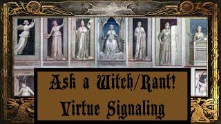 Ask a Witch/Rant! - Virtue Signaling