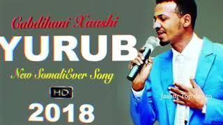 CABDI HANI XAASHI YURUB HEES CUSUB CAJIIB AH 2018 HD