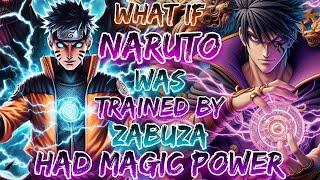 What If Naruto Was Trained By Zabuza And Had Magic Power