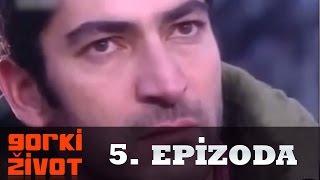 Gorki Zivot - 5. Epizoda