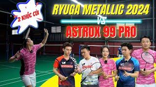 HAI BÚA TẠ chuyên ĐẬP CẦU LỦNG SÂN??? | So sánh RYUGA METALLIC vs ASTROX 99 PRO