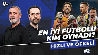 En iyi futbolu Fenerbahçe mi, Galatasaray mı oynadı? | Abdülkerim Durmaz, Serkan Akkoyun #2