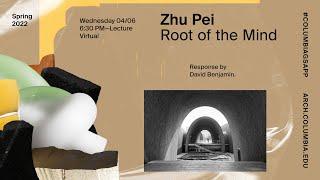 Columbia GSAPP Dean's Lecture Series: Zhu Pei