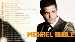 Best Songs Of Michael Buble - Michael Buble Greatest Hits Full Album 2023