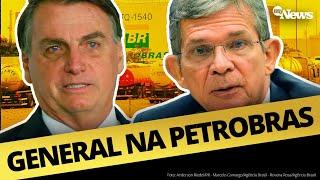 BOLSONARO ANUNCIA GENERAL NA PRESIDÊNCIA DA PETROBRAS