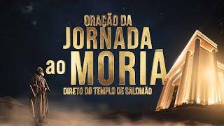 Oração da Jornada ao Moriá - 28/06/2024 #live #aovivo #oração