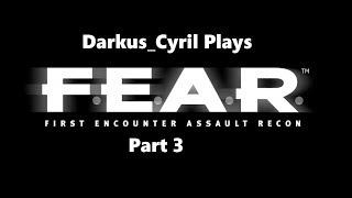 Darkus' Bad Day - Darkus Cyril Plays-  F.E.A.R. - prt 3