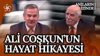 Ali Coşkun'un Hayat Hikayesi | Anıların İzinde