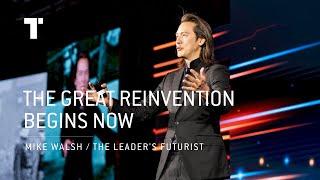 The Great Reinvention Begins Now | Mike Walsh | Futurist Keynote Speaker