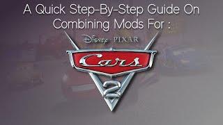 How To Combine Mods Guide | Cars 2 The Video Game