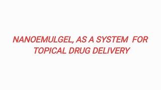 NANOEMULGEL TOPICAL DRUG DELIVERY SYSTEM