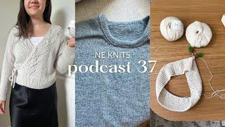 podcast 37 | finished kuutar wrap, tee no. 1 collar, chrysler top cast on, and a life update