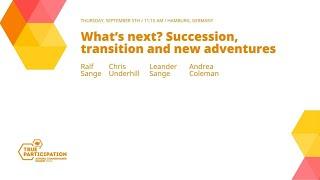 What’s next? Succession, transition and new adventures