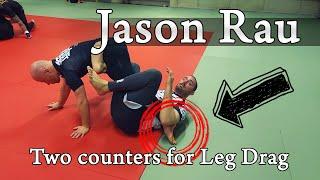 Jason Rau - two counters to Leg Drag # BJJ Advanced Techniques