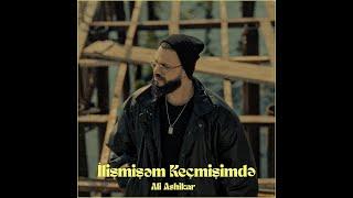 Ali Ashikar — İlişmişəm Keçmişimdə (Rəsmi Musiqi Videosu)