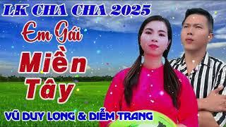 LK Cha Cha 2025 | Em Gái Miền Tây | Vũ Duy Long & Diễm Trang ( sông nước khua chèo xuồng miền tây