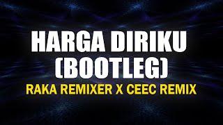 HARGA DIRIKU (BOOTLEG) - RAKA REMIXER X CEEC REMIX