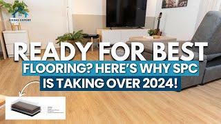 Want the BEST Flooring? Discover Why SPC Flooring is Taking Over 2024