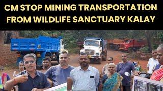 WHY MINING TRANSPORTATION FROM BHAGWAN MAHAVIR WILDLIFE SANCTUARY KALAY ? PROTEST BY VILLAGERS