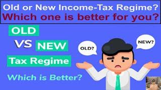 Old or New Income-Tax Regime? Which one is Better for you in the New Fiscal Year?