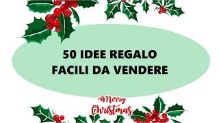 50 idee regalo facili da vendere  | CONSIGLI PER VENDERE MEGLIO