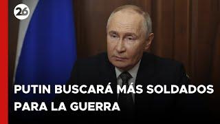 Putin buscará más soldados para su guerra en Ucrania