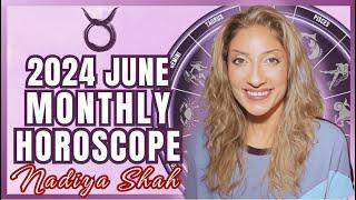 ️ Taurus June 2024 Astrology Horoscope by Nadiya Shah