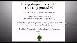 Diving deeper into control groups (cgroups) v2 - Michael Kerrisk - NDC TechTown 2021