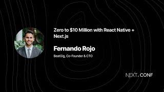 Zero to $10 Million with React Native + Next.js - Fernando Rojo - (Next.js Conf 2021)