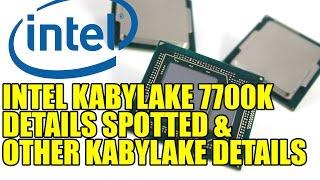 Intel KabyLake 7700K Details Spotted & Other KabyLake Details