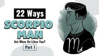 How Does A Scorpio Man Act When He Likes You? [Part 1]