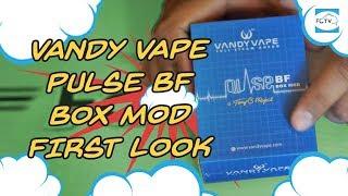 Vandy Vape Pulse BF Box Mod First Look