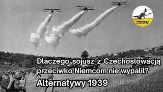 Alternatywy 1939: dlaczego sojusz z Czechosłowacją przeciwko Niemcom nie wypalił?