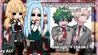 .. “Bakugo’s future students reacts to?” .. + (bkdk) |MHA/BNHA|GCRV|enjoy!|1/2|