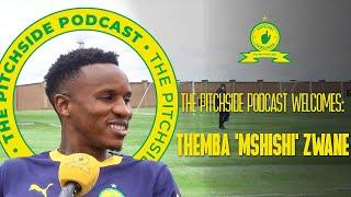 The Pitchside Podcast | Exclusive Interview With Captain Themba "Mshishi" Zwane!