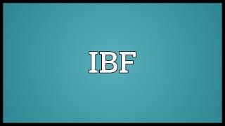 IBF Meaning