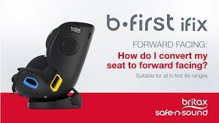 Britax Safe-n-Sound b-first ifix Installation: How do I convert my seat to forward facing?