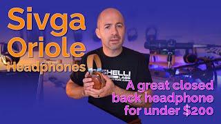 Sivga Oriole Headphones - A great closed back for under $200