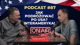 #87: Jak podróżować po USA? Rozmowa z @interameryka ! | ESTA, co zobaczyć w USA, czego nie robić.