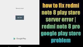 how to fix redmi note 8 play store server error | redmi note 8 pro google play store problem