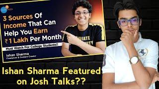 Ishan Sharma Got Featured on Josh Talks? How? My Thoughts 