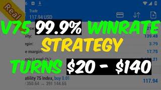 99.9% Win-rate No LOSS Volatility 75 strategy turns $20 to $140 in 1 trade | Tested 100 times