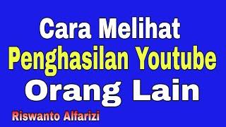 Cara Melihat Penghasilan Youtube Orang Lain ~ Tutorial Youtube