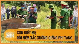 Con giết mẹ rồi ném xác xuống giếng phi tang