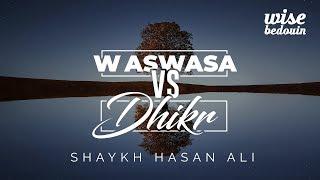 Waswasa VS Dhikr - Shaykh Hasan Ali