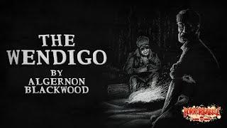 "The Wendigo" by Algernon Blackwood