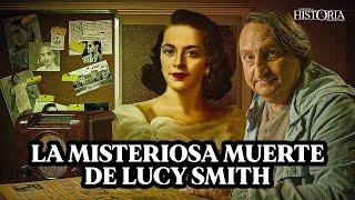 La extraña muerte de LUCY SMITH, un feminicidio sin resolver hasta hoy | Cuenta la Historia | Ep. 9