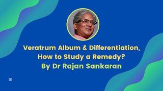 Veratrum Album & Differentiation , How to Study a Remedy? | By Dr Rajan Sankaran